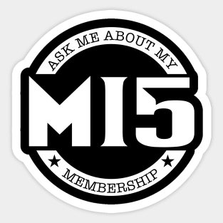 Ask to Me About My MI5 Membership Sticker